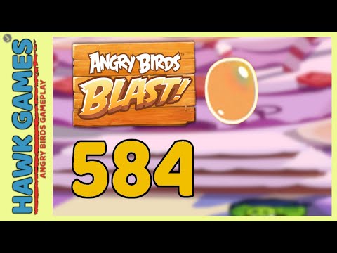 Angry Birds Blast Level 584 - 3 Stars Walkthrough, No Boosters