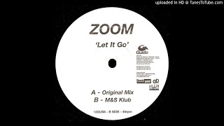 Zoom - Let It Go (Original Club Mix)