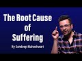 The Root Cause of Suffering - By Sandeep Maheshwari | Hindi