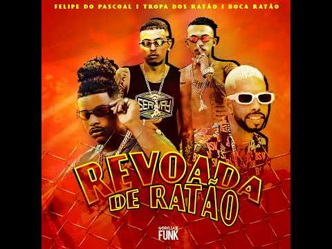 FELIPE DO PÁSCOAL - TROPA DOS RATÃO - BOCA RATÃO (REVOADA DE RATÃO)