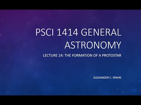 General Astronomy: Lecture 24 - The Formation of a Protostar