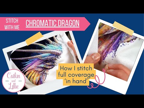 Stitch With Me: Chromatic Dragon - Stitching a large full coverage design without a hoop!