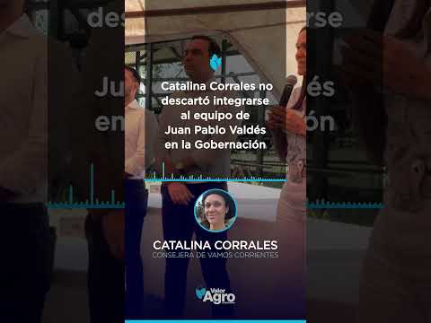 Corrientes: ¿Catalina Corrales se suma al equipo de Juan Pablo Valdés desde el 10 de diciembre?