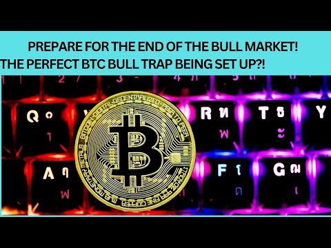 PREPARE FOR THE END OF THE BTC BULL MARKET! THE PERFECT  BTC BULL TRAP BEING SET UP?