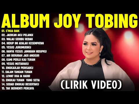 Lagu Rohani Joy Tobing Terbaik 2025 Full Album (Lirik Video) | Lagu Rohani Memberikan Kelegaan
