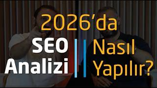 2026’da SEO Analizi Nasıl Yapılır?