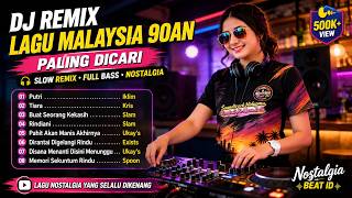 Download lagu DJ Remix Lagu Malaysia 90an Paling Dicari 🎧 Putri, Tiara, Disana Menanti Disini Menunggu | Nostalgia mp3