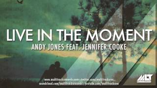 Andy Jones ft. Jennifer Cooke - Live In The Moment (PREVIEW)