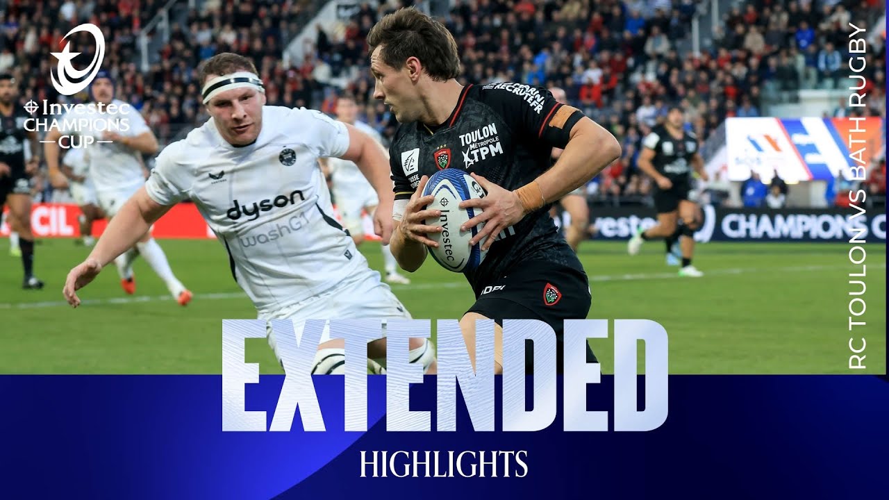 Extended Highlights - RC Toulon v Bath Rugby  | Investec Champions Cup 2025/26