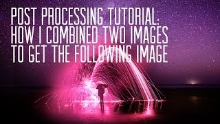 preview picture of video 'Post Processing Tutorial - Combining Two Images in Photoshop'