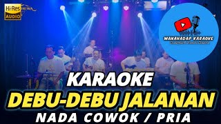 Download lagu DEBU - DEBU JALANAN KARAOKE NADA PRIA / COWOK mp3