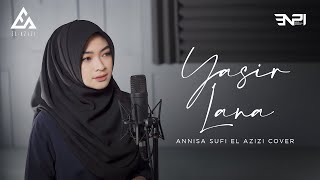 Download lagu Yasir Lana (Ai Khodijah) - Annisa Sufi El-Azizi Cover mp3