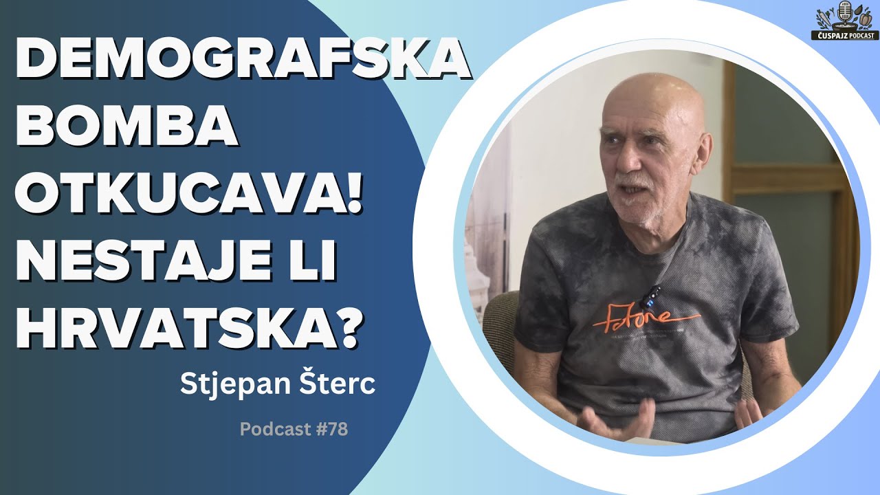 PODCAST ČUŠPAJZ #78 - Hrvatska je među vodećim zemljama po demografskoj destrukciji - STJEPAN ŠTERC