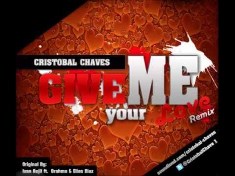 Give Me Your Love Remix - MC Brahma & Elias Diaz (Cristobal Chaves Remix)