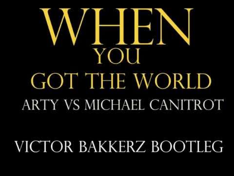 Arty vs Michael Canitrot - When You Got The World (Victor Bakkerz Bootleg)