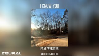 I Know You - Faye Webster (Nightcore/pitched) “ill quiet down if it’s what you want”