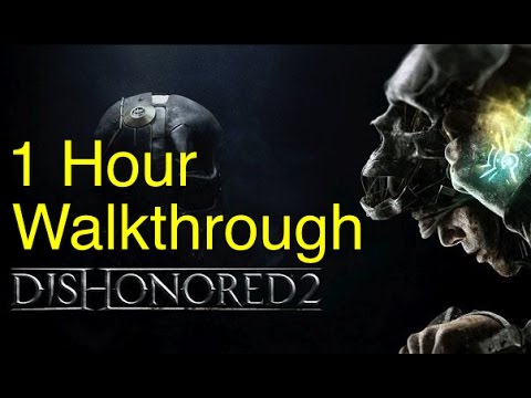Dishonored 2: One Hour Gameplay Walkthrough