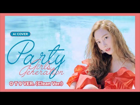 Girls' Generation 소녀시대 'PARTY OT9 Ver.' (Clean Ver.)