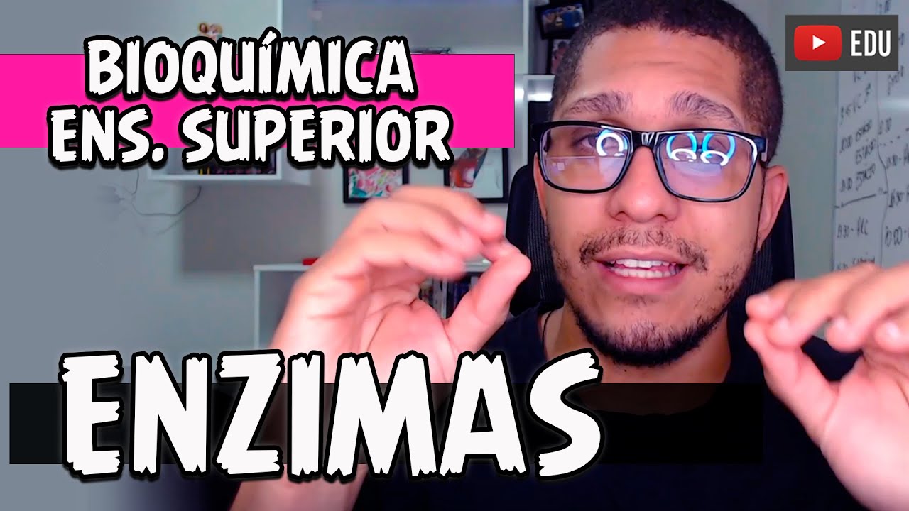Estrutura e Função das Enzimas | Curso Bioquímica Ens. Superior (AULA 5)