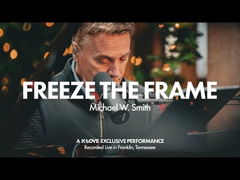 Michael W. Smith - Freeze The Frame || Exclusive K-LOVE Performance