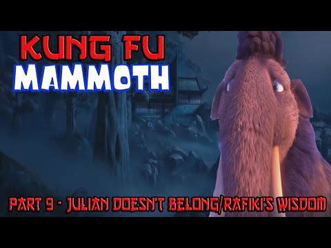 Kung Fu Mammoth Part 9 - Julian Doesn't Belong/Rafiki's Wisdom