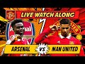 Arsenal VS Manchester United 3-1 LIVE WATCH ALONG