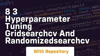 8 3 hyperparameter tuning gridsearchcv and randomizedsearchcv