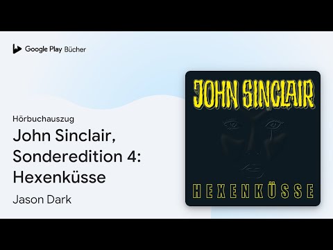 „John Sinclair, Sonderedition 4: Hexenküsse“ von Jason Dark · Hörbuchauszug
