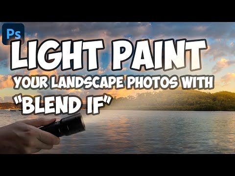 LIGHT PAINTING Your Landscape Photos in Photoshop with BLEND IF