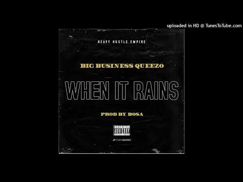 Big Business Queezo- When It Rains