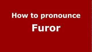 How to pronounce Furor