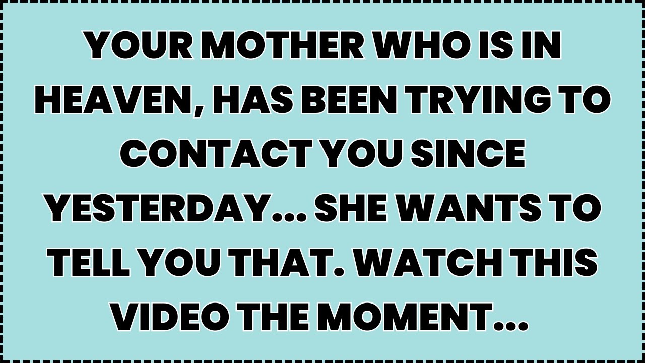 ♾️ YOUR MOTHER WHO IS IN HEAVEN, HAS BEEN TRYING TO CONTACT YOU SINCE YESTERDAY... SHE WANTS TO...