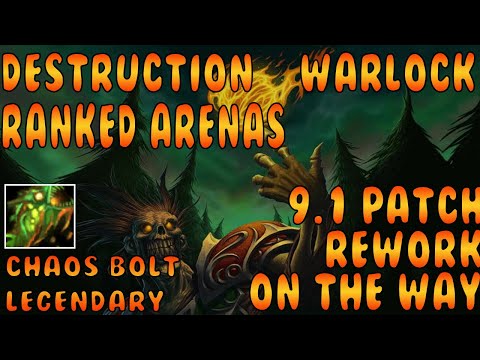 Massive Destruction Warlock Rework on The Way 9.1 Patch! Ranked Arenas w/ Chaos Bolt Legendary