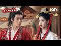 TRAILER EP09 10 谢嘉鱼意外撞破萧无衣失明秘密 雀骨 Key To The Phoenix Heart 爱奇艺