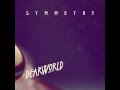 DEARWORLD - Symmetry (OFFICIAL) 