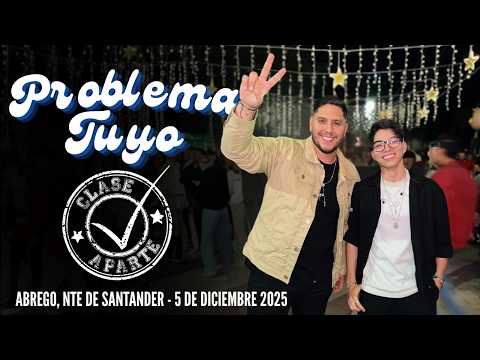 PROBLEMA TUYO - CLASE APARTE En vivo Abrego, Norte de Santander