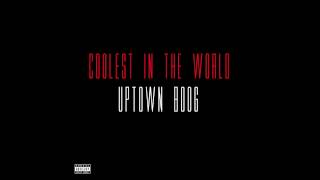 Uptown Boog - Coolest In The World Prod. Jahlil Beats