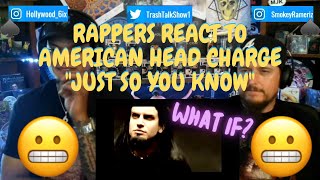 Rappers React To American Head Charge &quot;Just So You Know&quot;!!!