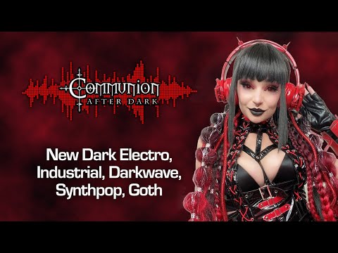 Communion After Dark 06/20/2023 - Dark Alternative, Industrial, EBM, Gothic, Synthpop Music