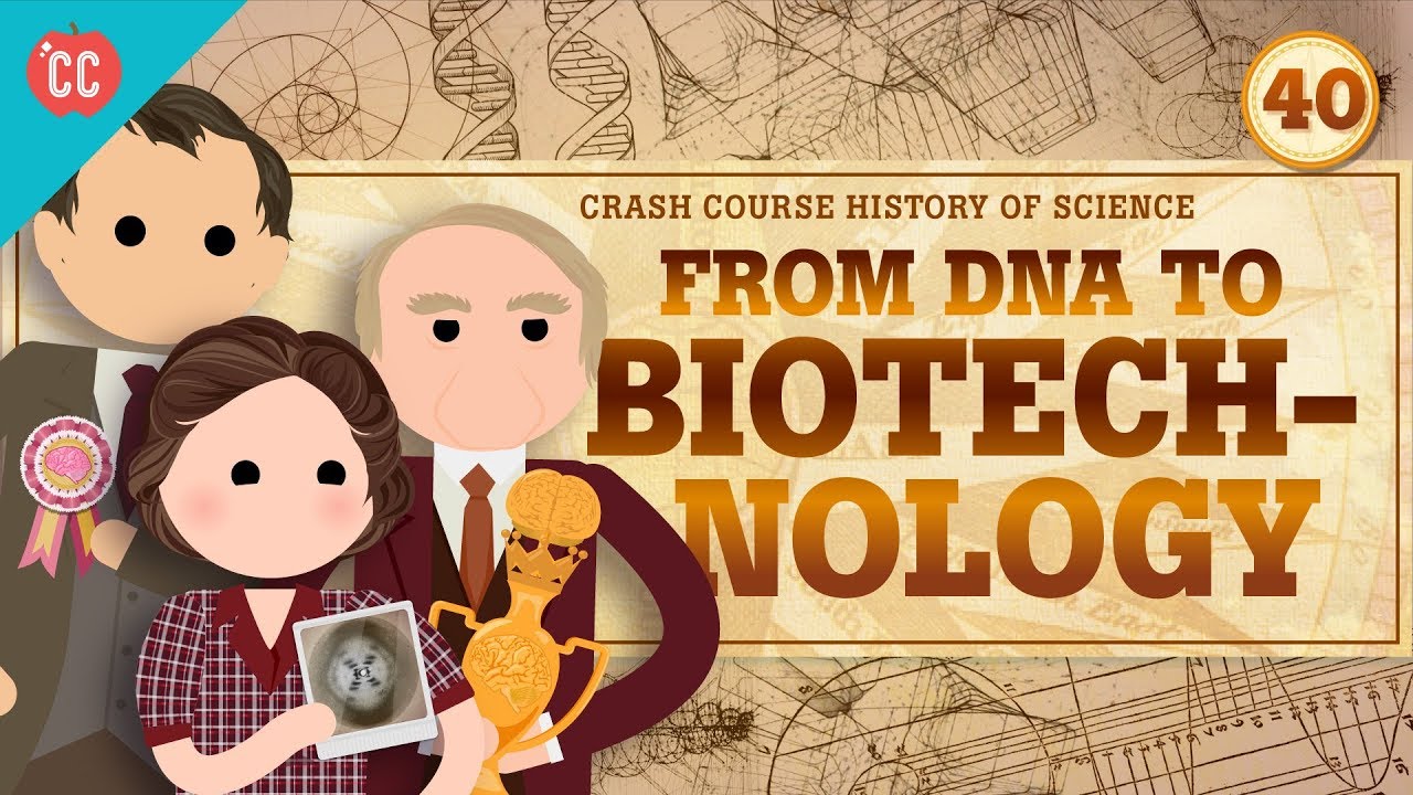 Biotechnology: Crash Course History of Science #40