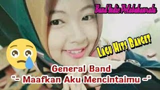 Download lagu General Band - Maafkan Aku Mencintaimu (Band Indie Indonesia Sedih Banget Cuyy) mp3