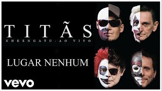 Titãs - Lugar Nenhum - [DVD Nheengatu Ao Vivo] (Clipe Oficial)