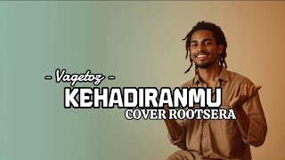 Download lagu Vagetoz – Kehadiranmu | Reggae Cover by ROOTSERA mp3