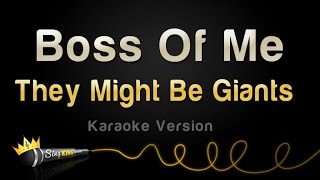 They Might Be Giants - Boss Of Me (Karaoke Version)