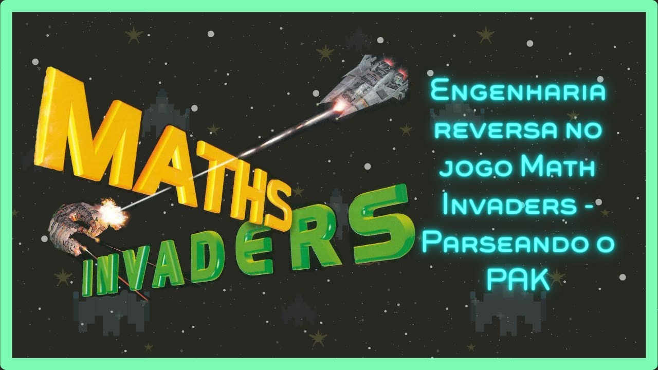 Engenharia reversa no jogo Math Invaders - Parte 1 - Parseando o PAK