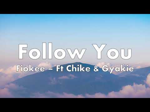 Fiokee – Follow You Ft  Chike & Gyakie (Lyric Video)
