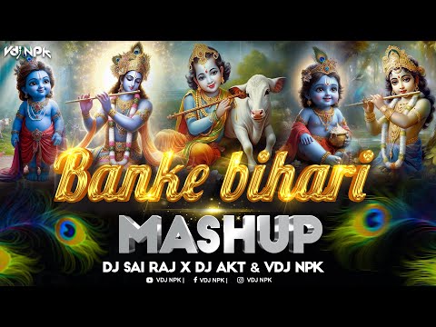 Banke Bihari Mashup Traditional Remix | Radha Krishna Mashup | lord Krishna Mashup VDJ NPK