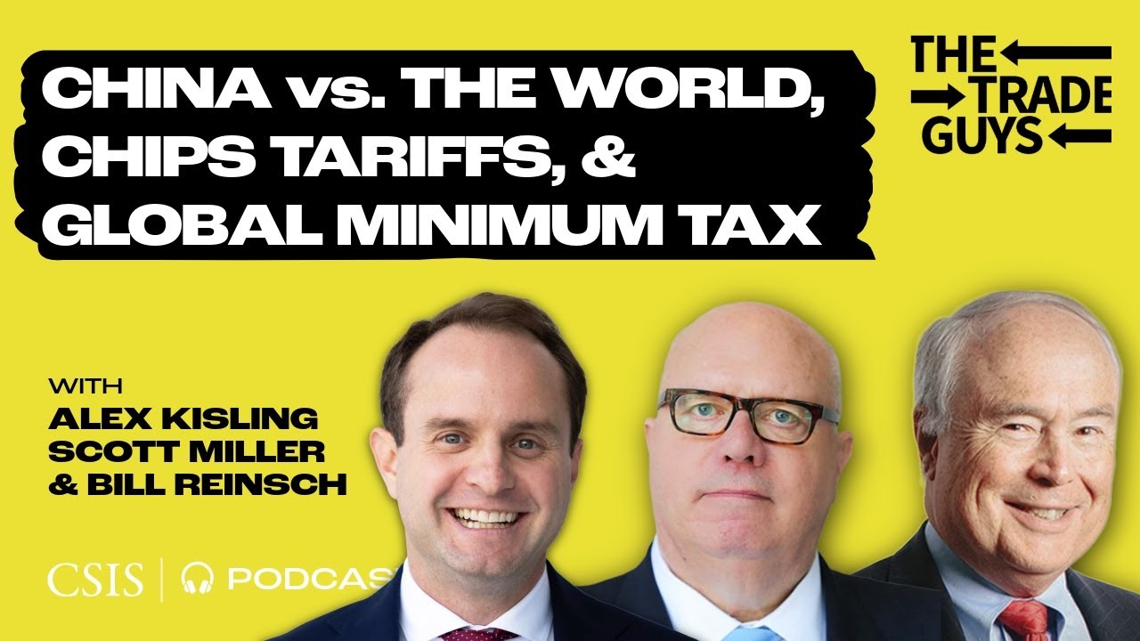 China vs. the World, Chips Tariffs, and Global Minimum Tax