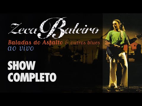Zeca Baleiro - Baladas do Asfalto e Outros Blues Ao Vivo (SHOW COMPLETO)