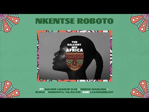 NKENTSE ROBOTO - Balcony Mix Africa ft Major League Djz, Amaroto , Nobantu Vilakazi & Luudadeejay